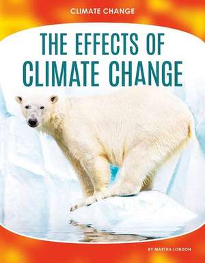 The Effects of Climate Change de Martha London