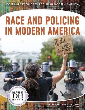 Race and Policing in Modern America de Duchess Harris