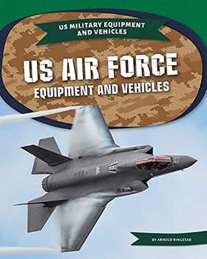 US Air Force Equipment and Vehicles de Arnold Ringstad