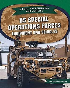 US Special Operations Forces Equipment and Vehicles de Elizabeth Pagel-Hogan