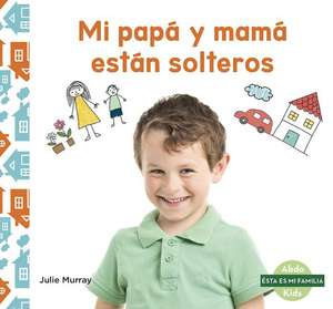 Mi pap y mam estn solteros (My Single Parent) de Julie Murray