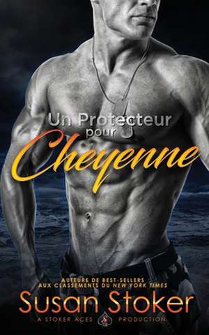 Un Protecteur Pour Cheyenne de Susan Stoker