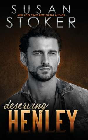 Deserving Henley de Susan Stoker