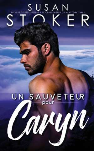 Un sauveteur pour Caryn de Susan Stoker