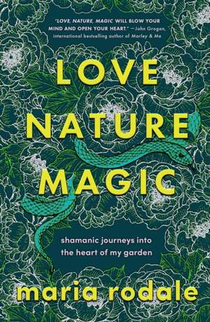 Love, Nature, Magic de Maria Rodale