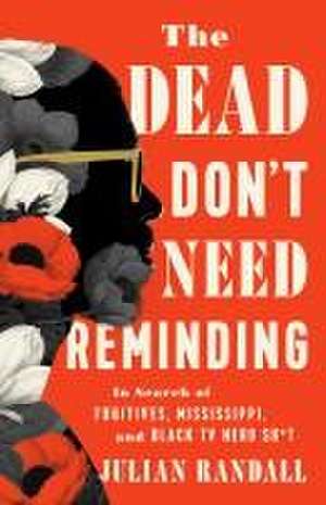 The Dead Don't Need Reminding de Julian Randall