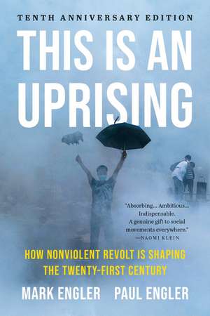This Is an Uprising: How Nonviolent Revolt Is Shaping the Twenty-First Century de Mark Engler