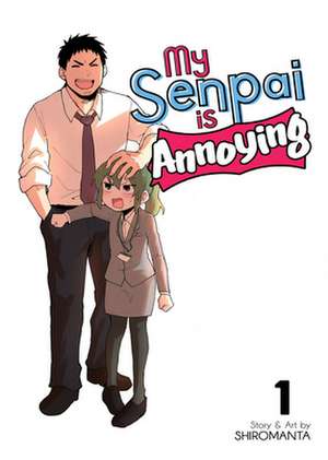 My Senpai Is Annoying Vol. 1 de Shiromanta