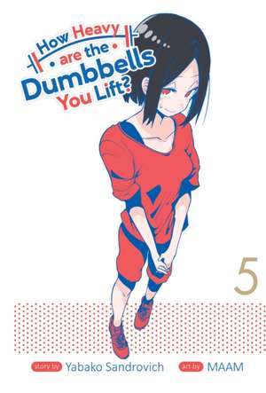 How Heavy Are the Dumbbells You Lift? Vol. 5 de Yabako Sandrovich