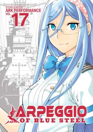 Ark Performance: Arpeggio of Blue Steel Vol. 17 de Ark Performance