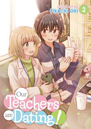 Our Teachers Are Dating! Vol. 2 de Pikachi Ohi