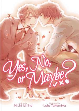 Yes, No, or Maybe? (Light Novel 1) de Michi Ichiho