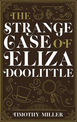 The Strange Case of Eliza Doolittle de Timothy Miller