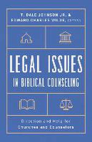 Legal Issues in Biblical Counseling de T Dale Johnson