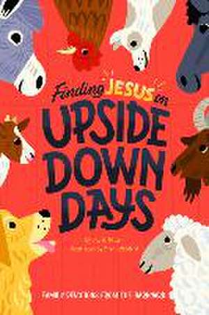 Finding Jesus on Upside Down Days de Jill Miller