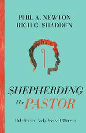 Shepherding the Pastor de Phil A. Newton