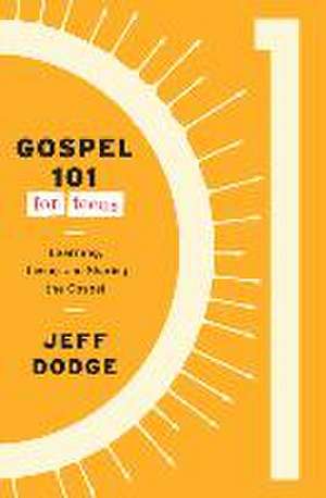 Gospel 101 for Teens de Jeff Dodge