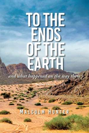 To the Ends of the Earth (Second Edition) de Malcom Hunter