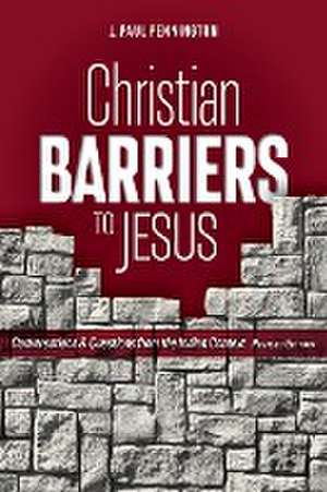 Christian Barriers to Jesus (Revised Edition) de J. Paul Pennington