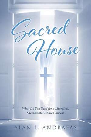 Sacred House de Alan L. Andraeas