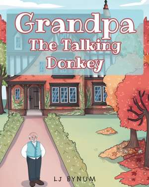 Grandpa The Talking Donkey de Lj Bynum