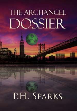 The Archangel Dossier de P. H. Sparks