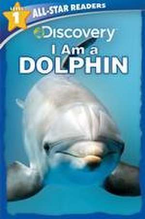 Discovery All Star Readers: I Am a Dolphin Level 1 (Library Binding) de Lori C. Froeb