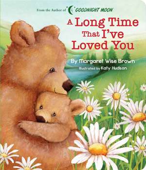 A Long Time That I've Loved You de Margaret Wise Brown