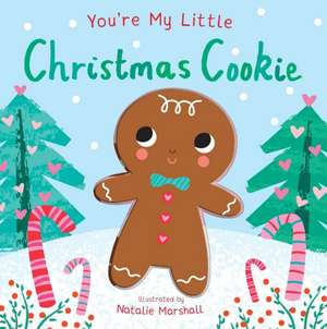 Edwards, N: You're My Little Christmas Cookie