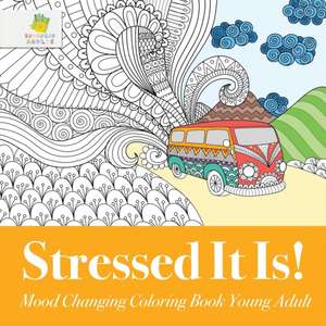 Stressed It Is! | Mood Changing Coloring Book Young Adult de Educando Adults