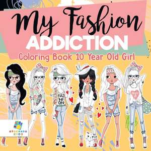 My Fashion Addiction | Coloring Book 10 Year Old Girl de Educando Kids