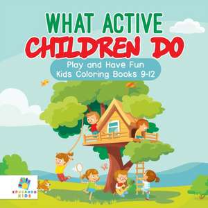 What Active Children Do | Play and Have Fun | Kids Coloring Books 9-12 de Educando Kids