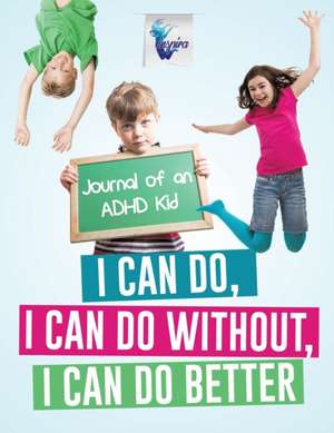 I Can Do, I Can Do Without, I Can Do Better | Journal of an ADHD Kid de Planners & Notebooks Inspira Journals