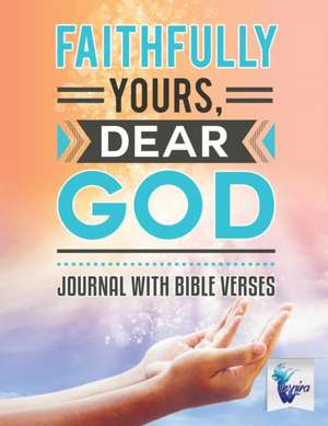 Faithfully Yours, Dear God | Journal with Bible Verses de Planners & Notebooks Inspira Journals