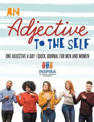 An Adjective to the Self | One Adjective a Day | Quick Journal for Men and Women de Planners & Notebooks Inspira Journals