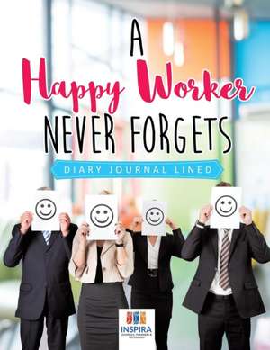 A Happy Worker Never Forgets | Diary Journal Lined de Planners & Notebooks Inspira Journals