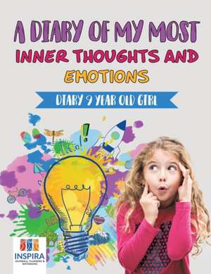 A Diary of My Most Inner Thoughts and Emotions | Diary 9 Year Old Girl de Planners & Notebooks Inspira Journals