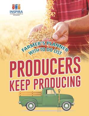 Producers Keep Producing | Farmer's Planner with To Do List de Planners & Notebooks Inspira Journals