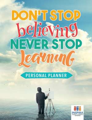 Don't Stop Believing, Never Stop Learning | Personal Planner de Planners & Notebooks Inspira Journals