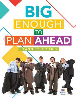 Big Enough to Plan Ahead | Planner for Kids de Planners & Notebooks Inspira Journals