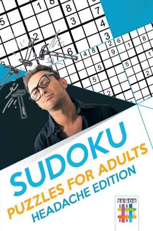 Sudoku Puzzles for Adults | Headache Edition de Senor Sudoku