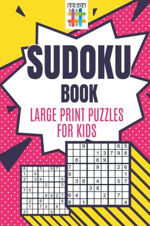 Sudoku Book Large Print Puzzles for Kids de Senor Sudoku