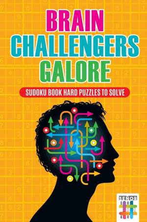 Brain Challengers Galore | Sudoku Book Hard Puzzles to Solve de Senor Sudoku