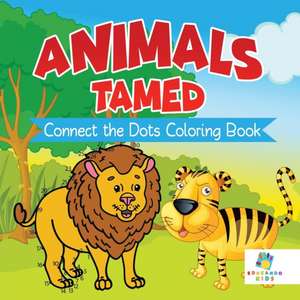 Animals Tamed | Connect the Dots Coloring Book de Educando Kids