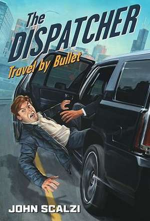 The Dispatcher: Travel by Bullet de John Scalzi