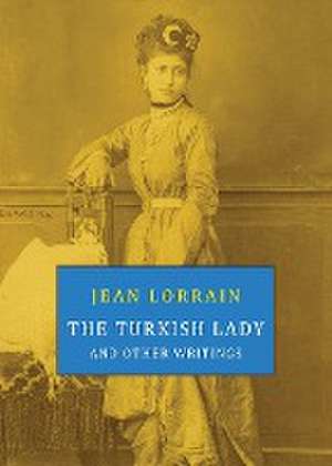 The Turkish Lady and Other Writings de Jean Lorrain