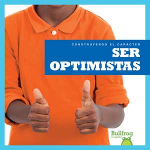 Ser Optimistas (Being Optimistic) de Penelope S Nelson