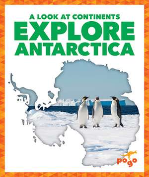 Explore Antarctica de Veronica B Wilkins