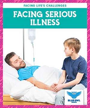 Facing Serious Illness de Stephanie Finne