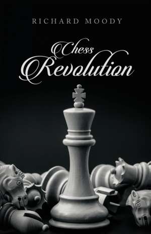 Chess Revolution de Richard Moody